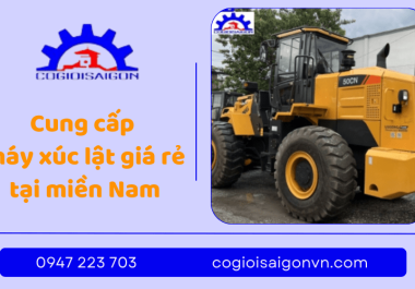 Cơ giới Sài Gòn - Địa chỉ cung cấp máy xúc lật giá rẻ tại miền Nam