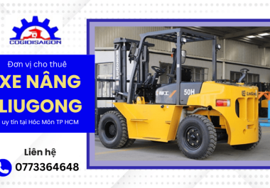 Đơn vị cho thuê xe nâng Liugong uy tín tại Hóc Môn TP HCM 