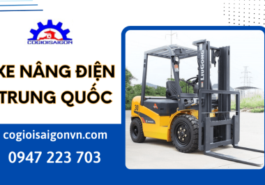 Xe nâng điện Trung Quốc - Bạn đồng hành tuyệt vời của doanh nghiệp