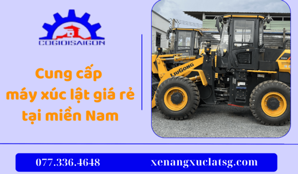 Cơ Giới Sài Gòn | Nơi cung cấp máy xúc lật Trung Quốc giá rẻ tại Hóc Môn