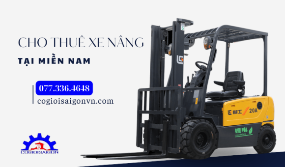 Dịch vụ cho thuê xe nâng mới, chính hãng tại miền Nam của Cơ Giới Sài Gòn