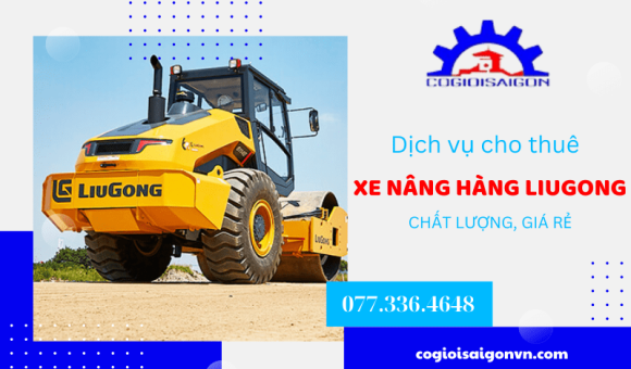 Dịch vụ cho thuê xe nâng hàng Liugong chất lượng, giá rẻ tại HCM