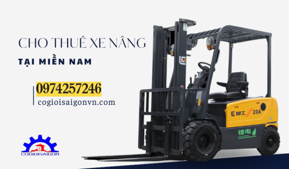 Dịch vụ cho thuê xe nâng mới, chính hãng tại miền Nam của Cơ Giới Sài Gòn