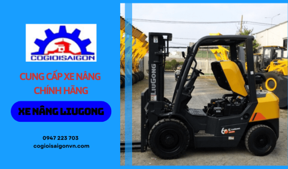 Địa chỉ cung cấp xe nâng Liugong chính hãng, giá tốt tại TPHCM